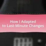 How I Adapted to Last-Minute Changes