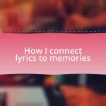 How I connect lyrics to memories