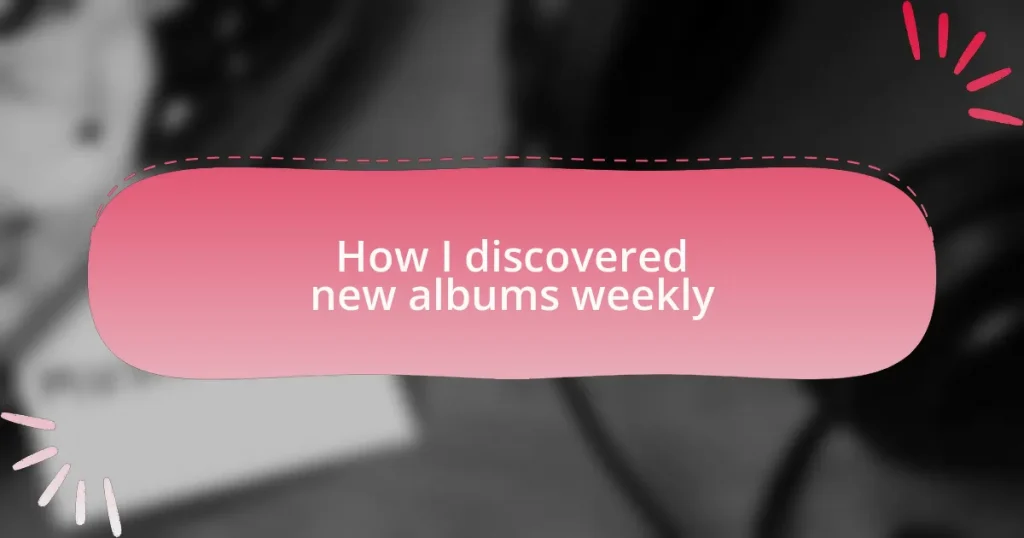 How I discovered new albums weekly