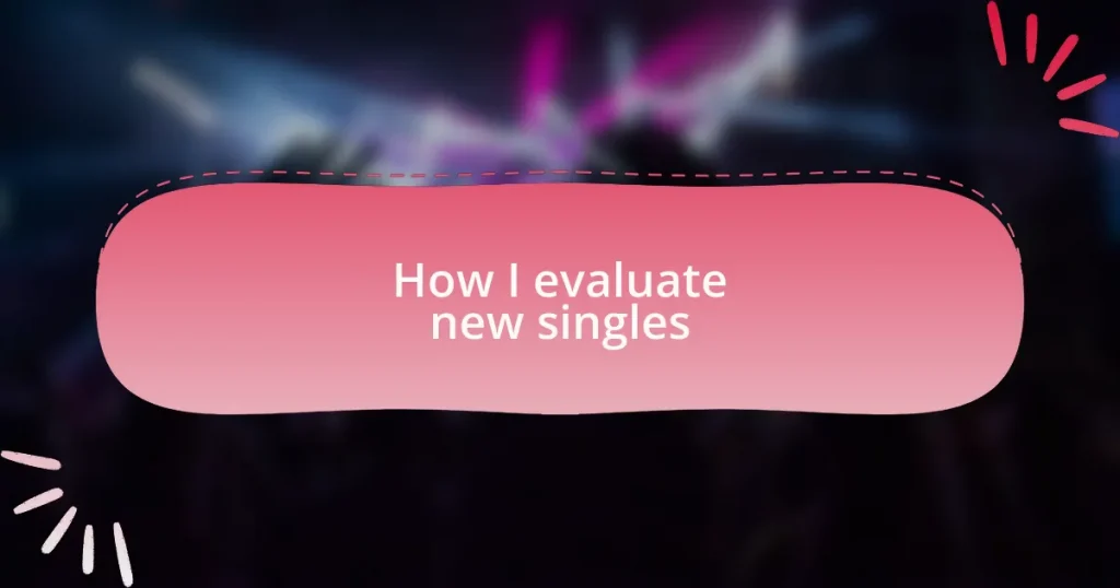 How I evaluate new singles
