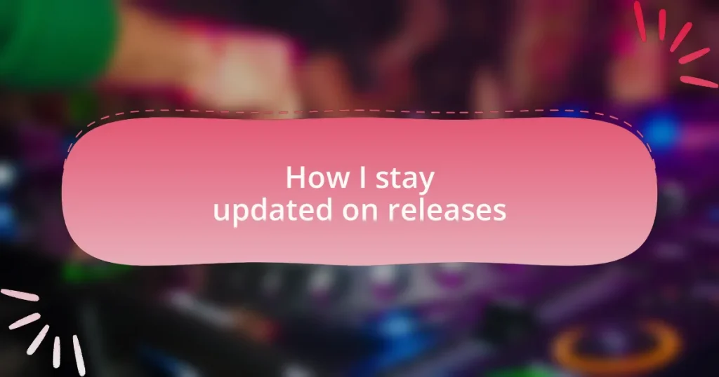 How I stay updated on releases