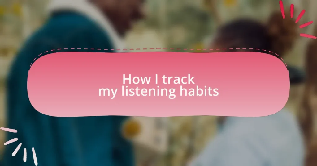 How I track my listening habits