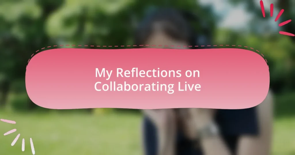 My Reflections on Collaborating Live