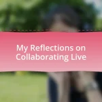 My Reflections on Collaborating Live