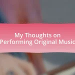 My Thoughts on Performing Original Music