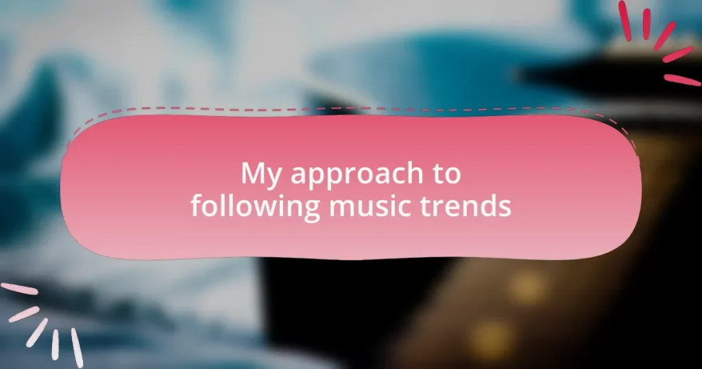 My approach to following music trends