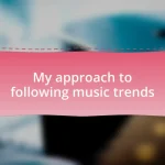 My approach to following music trends