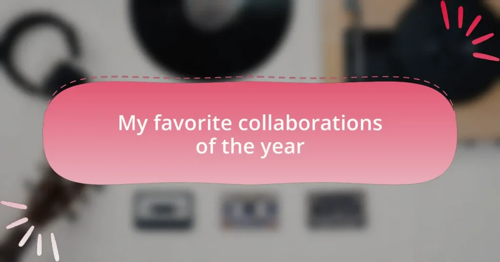 My favorite collaborations of the year