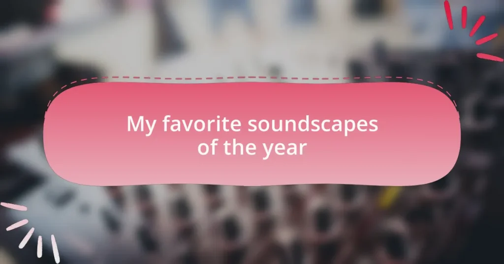 My favorite soundscapes of the year