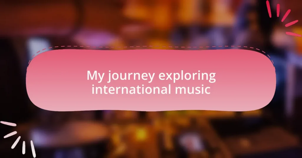 My journey exploring international music