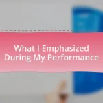 What I Emphasized During My Performance