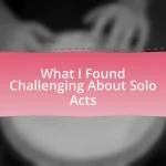 What I Found Challenging About Solo Acts
