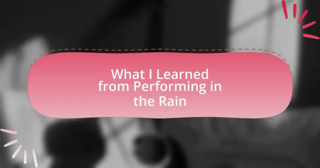 What I Learned from Performing in the Rain