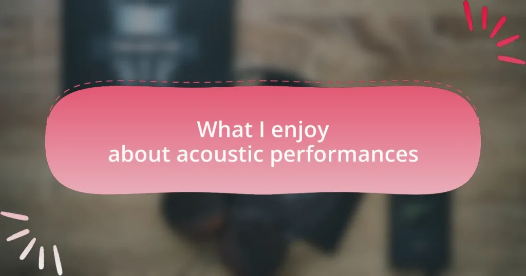 What I enjoy about acoustic performances