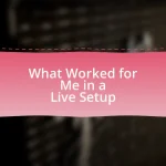 What Worked for Me in a Live Setup