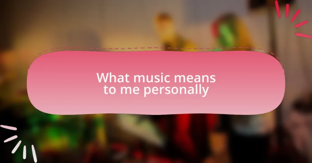 What music means to me personally